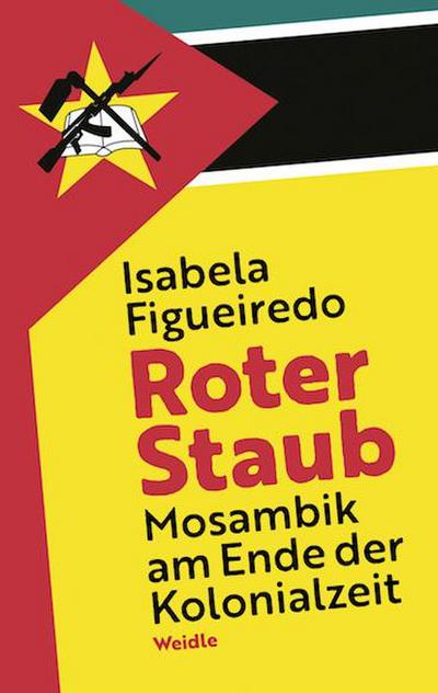 Roter Staub. Mosambik am Ende der Kolonialzeit