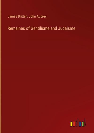 Remaines of Gentilisme and Judaisme