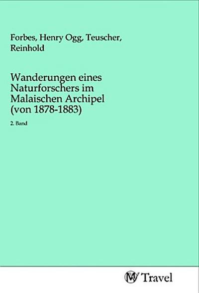 Wanderungen eines Naturforschers im Malaischen Archipel (von 1878-1883)