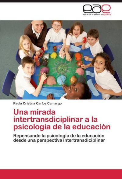 Una mirada intertransdiciplinar a la psicología de la educación