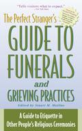The Perfect Stranger’s Guide to Funerals and Grieving Practices