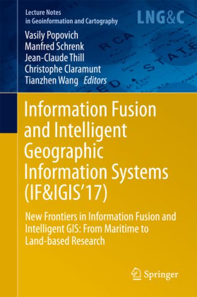 Information Fusion and Intelligent Geographic Information Systems (IF&IGIS’17)