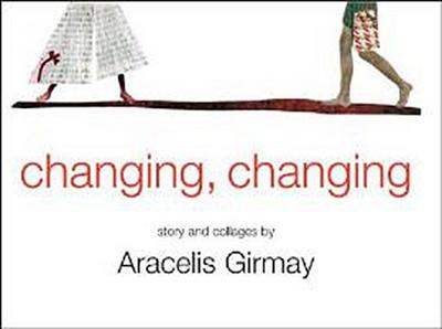 Changing, Changing: Story and Collages