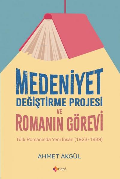Medeniyet Degistirme Projesi ve Romanin Görevi