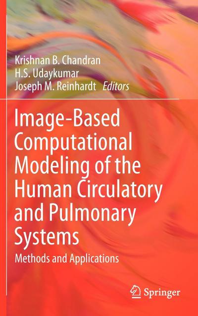 Image-Based Computational Modeling of the Human Circulatory and Pulmonary Systems