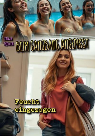 Beim Gangbang angepisst: Feucht eingezogen