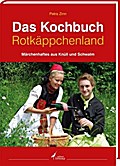 Das Kochbuch Rotkäppchenland: Märchenhaftes aus Knüll und Schwalm