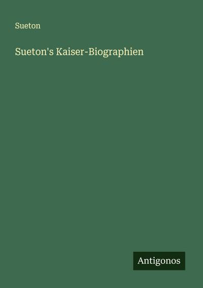 Sueton’s Kaiser-Biographien