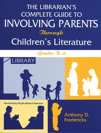 The Librarian’s Complete Guide to Involving Parents Through Children’s Literature