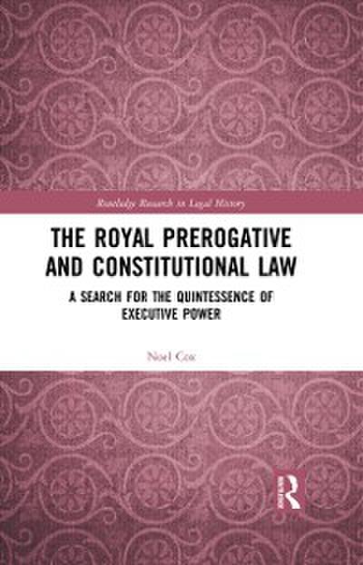 The Royal Prerogative and Constitutional Law