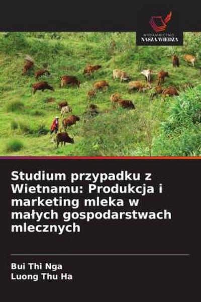 Studium przypadku z Wietnamu: Produkcja i marketing mleka w malych gospodarstwach mlecznych
