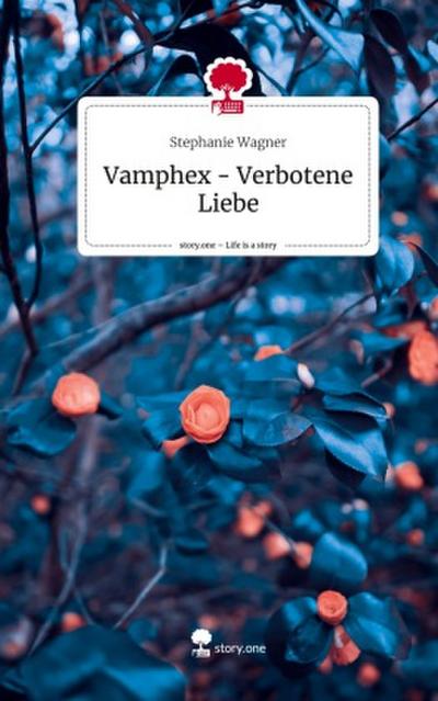 Vamphex - Verbotene Liebe. Life is a Story - story.one