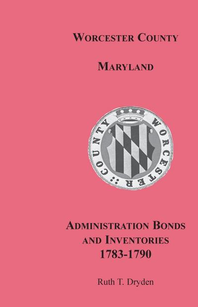 Worcester County, Maryland, Administration Bonds and Inventories, 1783-1790