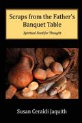 Scraps from the Father’s Banquet Table