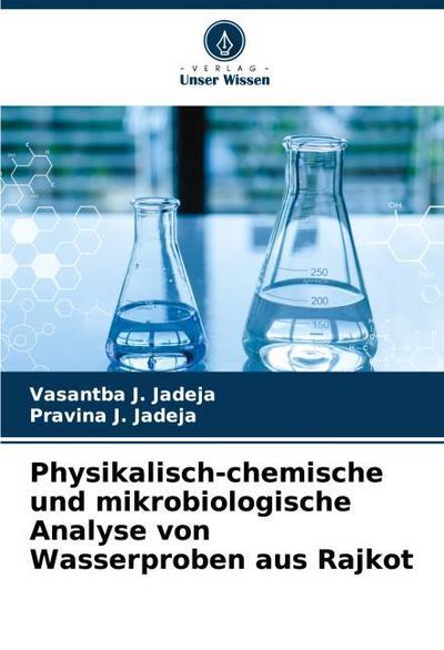 Physikalisch-chemische und mikrobiologische Analyse von Wasserproben aus Rajkot