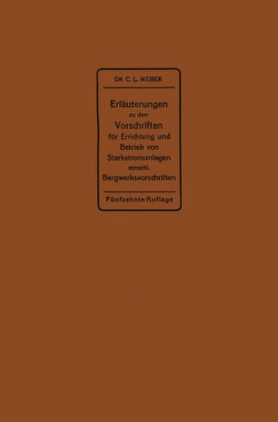 Erläuterungen zu den Vorschriften für die Errichtung und den Betrieb elektrischer Starkstromanlagen einschließlich Bergwerksvorschriften und zu den Bestimmungen für Starkstromanlagen in der Landwirtschaft