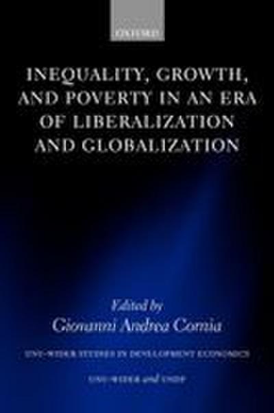 Inequality, Growth, and Poverty in an Era of Liberalization and Globalization