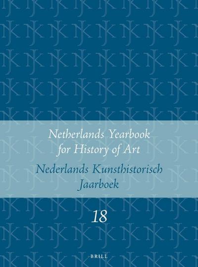 Netherlands Yearbook for History of Art / Nederlands Kunsthistorisch Jaarboek 18 (1967)