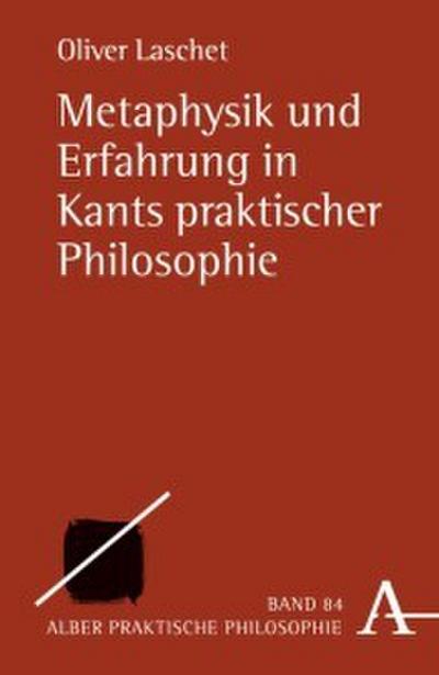 Metaphysik und Erfahrung in Kants praktischer Philosophie