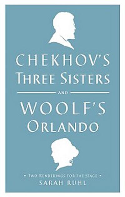 Chekhov’s Three Sisters and Woolf’s Orlando