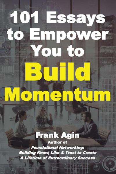 101 Essays to Empower You to Build Momentum