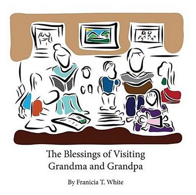 The Blessings of Visiting Grandma and Grandpa