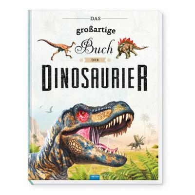 TRÖTSCH - Das großartige Buch der Dinosaurier | Kinderbuch mit vielen Fakten über das Leben der Dinosaurier. Dino Buch mit farbenfrohen Illustrationen und Größenvergleichen | Ab 6 Jahren