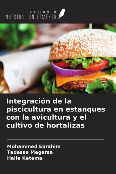 Integración de la piscicultura en estanques con la avicultura y el cultivo de hortalizas