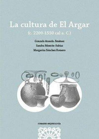 La cultura de El Argar : (c. 2200-1550 cal a. C.)