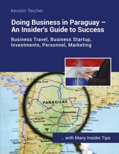 Doing Business in Paraguay - An Insider’s Guide to Success