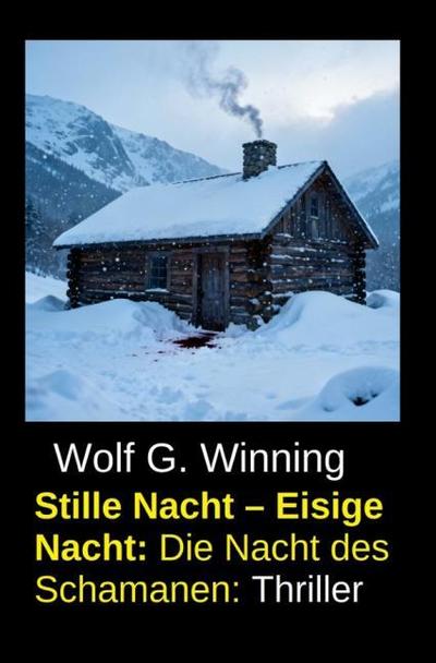 Stille Nacht - Eisige Nacht: Die Nacht des Schamanen: Thriller