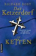 Das Ketzerdorf - In Ketten von Richard Rost | Ebook