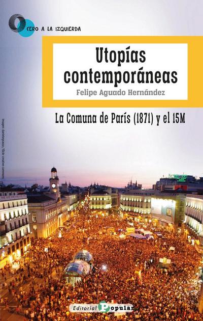 Utopías contemporáneas : la Comuna de París, 1871, y el 15M
