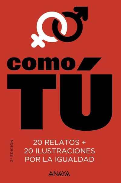 Como tú : 20 relatos + 20 ilustraciones por la igualdad