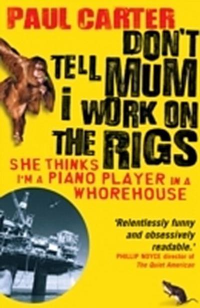 Don’t Tell Mum I Work on the Rigs