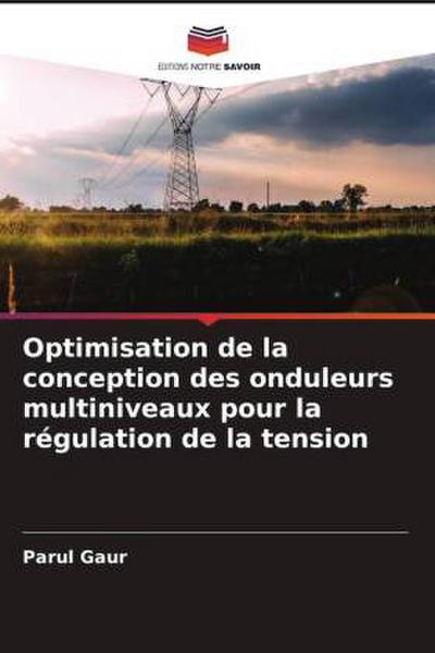 Optimisation de la conception des onduleurs multiniveaux pour la régulation de la tension