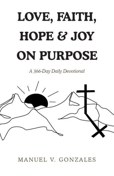 LOVE, FAITH, HOPE & JOY ON PURPOSE