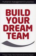 Build Your Dream Team- Humanist Management in practice