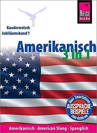 Amerikanisch 3 in 1: Amerikanisch Wort für Wort, American Slang, Spanglish