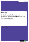 Die Bedeutung des Ehrenamtes in Non-Profit-Organisationen. Aspekte für das Personalmanagement