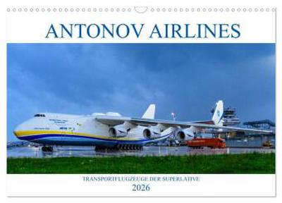Antonov Airlines, Transportflugzeuge der Superlative (Wandkalender 2026 DIN A3 quer), CALVENDO Monatskalender