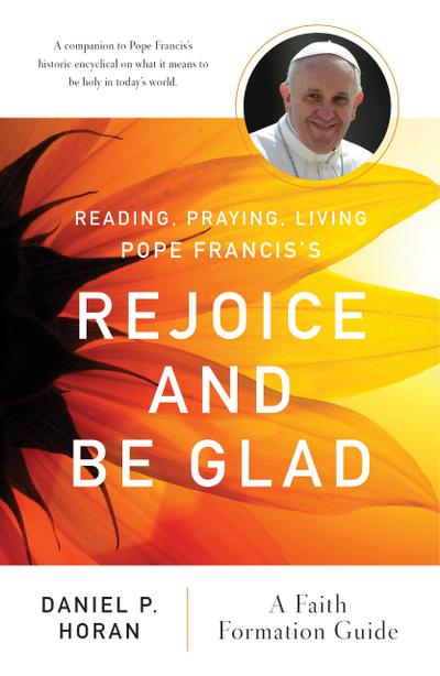Reading, Praying, Living Pope Francis’s Rejoice and Be Glad