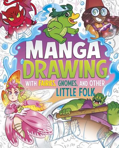 Manga Drawing with Fairies, Gnomes, and Other Little Folk