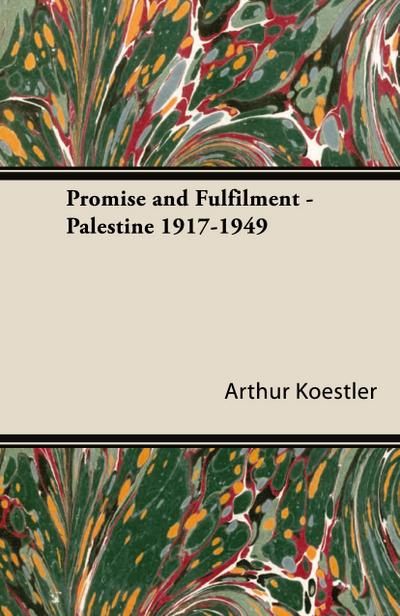 Promise and Fulfilment - Palestine 1917-1949