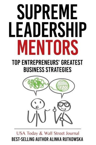 Supreme Leadership Mentors: Top Entrepreneurs’ Greatest Business Strategies