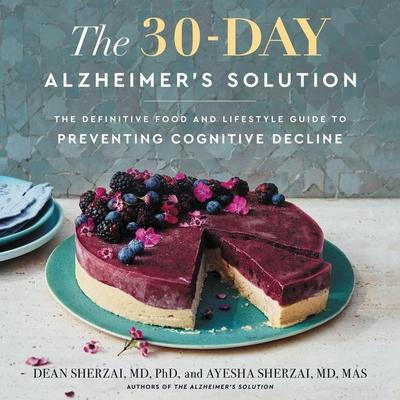 The 30-Day Alzheimer’s Solution Lib/E: The Definitive Food and Lifestyle Guide to Preventing Cognitive Decline