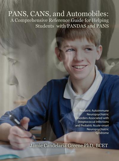 PANS, CANS, and Automobiles: A Comprehensive Reference Guide for Helping Students with PANDAS and PANS