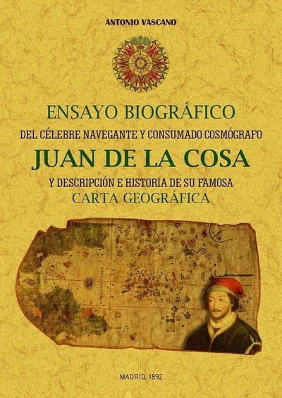 Ensayo biográfico del célebre navegante y consumado cartógrafo Juan de la Cosa