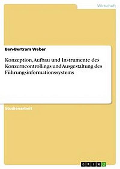 Konzeption, Aufbau und Instrumente des Konzerncontrollings und Ausgestaltung des Führungsinformationssystems