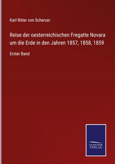 Reise der oesterreichischen Fregatte Novara um die Erde in den Jahren 1857, 1858, 1859